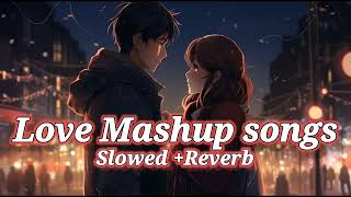 Love Mash up song 🎵 ❤️Relaxing vibes 😍🥰Slowed Reverbed vibes😍🥰 [upl. by Boycie]