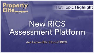 New RICS Assessment Platform  Hot Topic Highlight RICS APC [upl. by Naloc77]