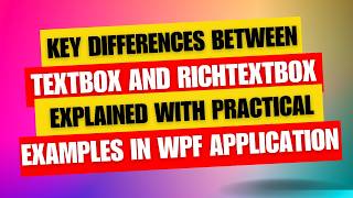 Differences between Textbox and RichTextBox in WPF Key Differences Explained with Examples [upl. by Nerraf]