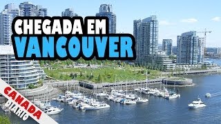 Canada Diario  Episódio 10  Chegada em Vancouver  Primeiras Impressões  POLÊMICA [upl. by Pelson]