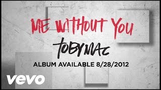 TobyMac  Me Without You Official Lyric Video [upl. by Ayenat]