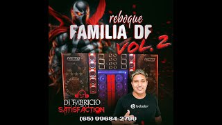 💿 FAMILIA DF VL 2 REBOQUE FAMILA DF  DJ FABRÍCIO SATISFACTION 065 996842790 [upl. by Nehgem]