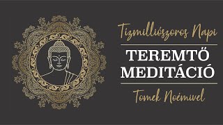 Tízmilliószoros Napi teremtő meditáció [upl. by Lordan]