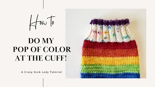 Pop of Color at the Cuff  Crazy Sock Lady Tutorial [upl. by Alodee]