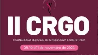 3º DIA  II Congresso Regional de Ginecologia e Obstetrícia CRGO [upl. by Irrek]