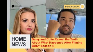 Daisy and Colin Reveal the Truth About What Happened After Filming BDSY Season 4 [upl. by Korey]