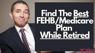 How to Pick The Best FEHB and Medicare Plan as a Federal Retiree [upl. by Remlap]