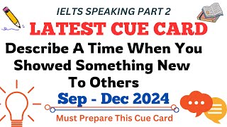 Describe A Time That You Showed Something New To Others  New Cue Card  Digital IELTS [upl. by Nnylarej]