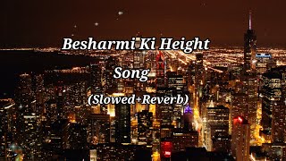 Besharmi Ki Height Full Song With Lyrics Main Tero Hero Varun Dhawan SlowedReverb Song [upl. by Nirol]