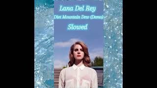 Lana Del Rey Diet Mountain Dew Demo Slowed [upl. by Danyelle767]