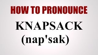 How To Pronounce Knapsack [upl. by Calondra420]