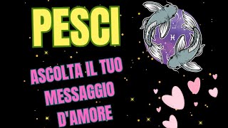 PESCI UN MESSAGGIO DAMORE PER TEtarocchiamore INTERATTIVO TAROCCHI AMORE [upl. by Led339]