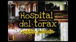 Visita Guiada al HOSPITAL DEL TORAX lugares abandonados 2017  Urbex [upl. by Sproul]