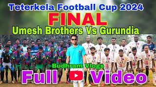 TETERKELA CUP FINAL MATCH 2024  GURUNDIA Vs UMESH BROTHERS  ROURKELA 💕 [upl. by Lourdes]