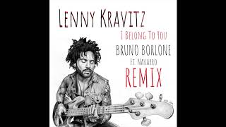 Lenny Kravitz  I Belong To You Bruno Borlone Remix [upl. by Kassel]