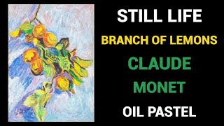 Still Life Branch of Lemons Claude Monet  Impressionist Painting For Beginners  Oil Pastel [upl. by Tennaj487]