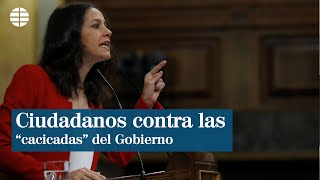 Arrimadas arremete contra las quotcacicadasquot del Gobierno [upl. by Ehcrop]