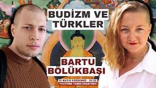 Budizm ve Türkler – Bartu Bölükbaşı Konuğumuz [upl. by Enirehs]