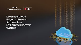 Leverage Cloud Edge to Ensure Success in a HYPERCONNECTED WORLD [upl. by Gregson]