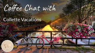 Coffee Chat with Collette Vacations [upl. by Nickey]