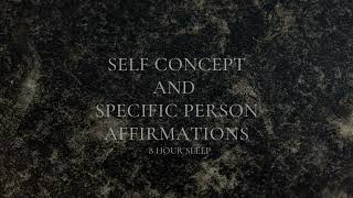 8 HOUR SLEEP AFFIRMATIONS FOR SPECIFIC PERSON amp SELF CONCEPT  LOVE MEDITATION [upl. by Lombardo]