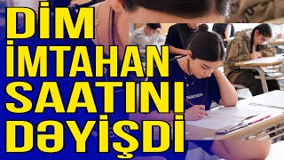 DİM imtahan saatını dəyişdi SƏBƏB Azedu [upl. by Enal819]