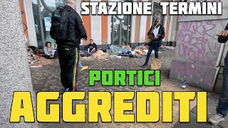 Siamo stati Aggrediti sotto i Portici della Stazione Termini [upl. by Florina399]