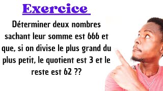 Trouver deux nombres  Somme  666 Quotient  3 avec reste 62  résolution dun système déquations [upl. by Tnarud]