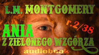 ANIA Z ZIELONEGO WZGÓRZA  LM Montgomery  rozdział 238  audiobook  lektura [upl. by Prentiss]