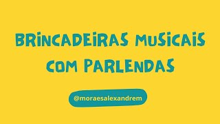 BRINCADEIRAS MUSICAIS COM PARLENDAS [upl. by Yr]