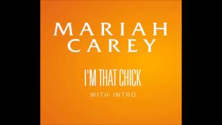 Mariah Carey  Im That Chick with Intro [upl. by Gibbs140]