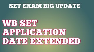 WBSET EXAM BIG UPDATE  APPLICATION DATE EXTENDED [upl. by Aneehc]