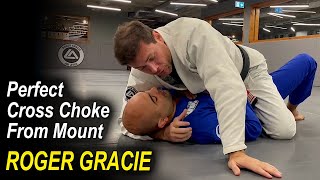 ROGER GRACIE Shows How To Do the Perfect Cross Choke From Mount [upl. by Raybourne]