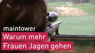 28 der neuen Jägerinnen im letzten Jahr sind weiblich  mit steigender Tendenz  maintower [upl. by Latton]