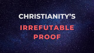 IRREFUTABLE Proof of Christianity [upl. by Bergquist]