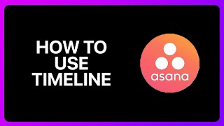 How To Use Timeline In Asana Tutorial [upl. by Devinne542]