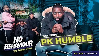 Humbility  No Behaviour Podcast EP 105  Margs amp Loons Ft PK Humble [upl. by Ainimre]