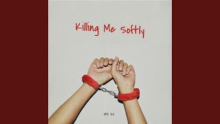 Killing Me Softly Extended [upl. by Ramiah]