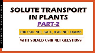 SOLUTE TRANSPORT PART 2 II TRANSLOCATION OF SOLUTES II PLANT PHYSIOLOGY II CSIR NET GATE ICAR NET [upl. by Holna484]