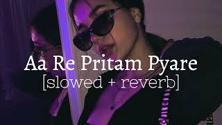 Aa Re Pritam Pyaare  slowed  reverb  Bhumikas beatzzz [upl. by Doersten317]