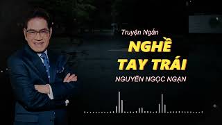 Truyện ngắn quotNGHỀ TAY TRÁI 2quot Truyện Nguyễn Ngọc Ngạn  Truyện hay nhất truyện mới nhất 2024 [upl. by Gytle]