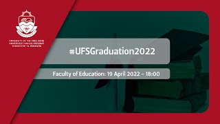 2022 UFS Graduation  Faculty of Education 19 April 2022 evening session [upl. by February816]