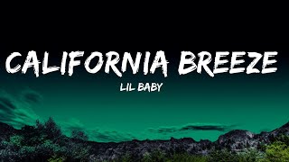 Lil Baby  California Breeze Lyrics  Top Hit Music [upl. by Kcirderf710]