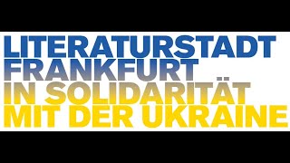 Die Literaturstadt Frankfurt in Solidarität mit der Ukraine [upl. by Terri]