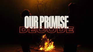 OUR PROMISE  Decode Official Video [upl. by Kym]