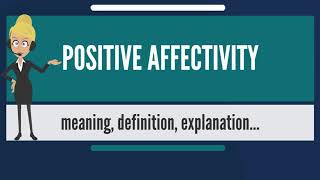 What is POSITIVE AFFECTIVITY What does POSITIVE AFFECTIVITY mean POSITIVE AFFECTIVITY meaning [upl. by Fiona]