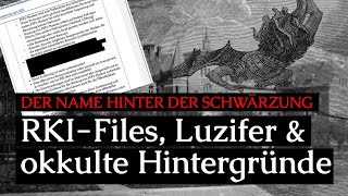 RKIFiles Luzifer amp okkulte Hintergründe Der Name hinter der Schwärzung [upl. by Itisahc]