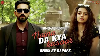 Naina Da Kya Kasoor Remix by DJ Paps  AndhaDhun  Ayushmann Khurrana  Radhika Apte  Amit Trivedi [upl. by Ecerahs]