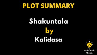 Plot Summary Of Shakuntala By Kalidasa  Shakuntala By Kalidasa Summary [upl. by Hahnert]