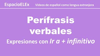 Expresiones con la perífrasis IR A  INFINITIVO  Aprender español [upl. by Emmalyn222]